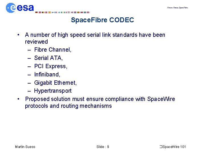 Future Focus: Space. Fibre CODEC • A number of high speed serial link standards