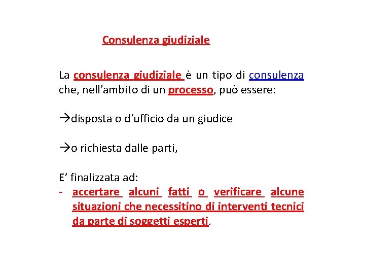 Consulenza giudiziale La consulenza giudiziale è un tipo di consulenza che, nell'ambito di un