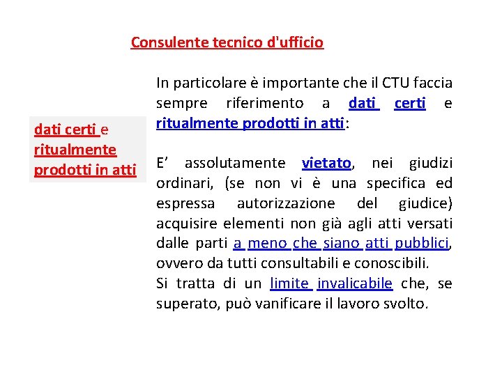 Consulente tecnico d'ufficio dati certi e ritualmente prodotti in atti In particolare è importante