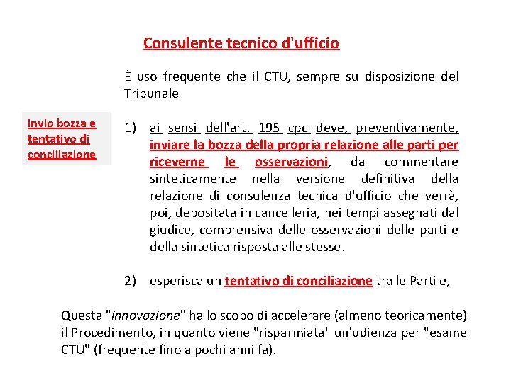 Consulente tecnico d'ufficio È uso frequente che il CTU, sempre su disposizione del Tribunale