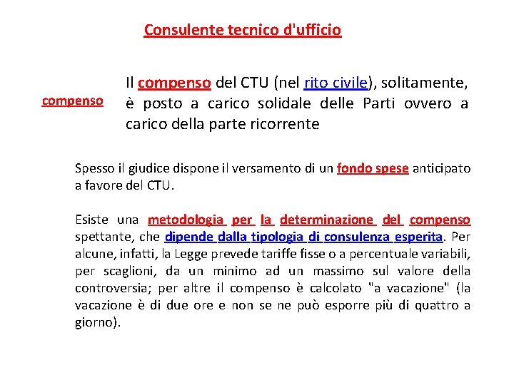 Consulente tecnico d'ufficio compenso Il compenso del CTU (nel rito civile), solitamente, è posto