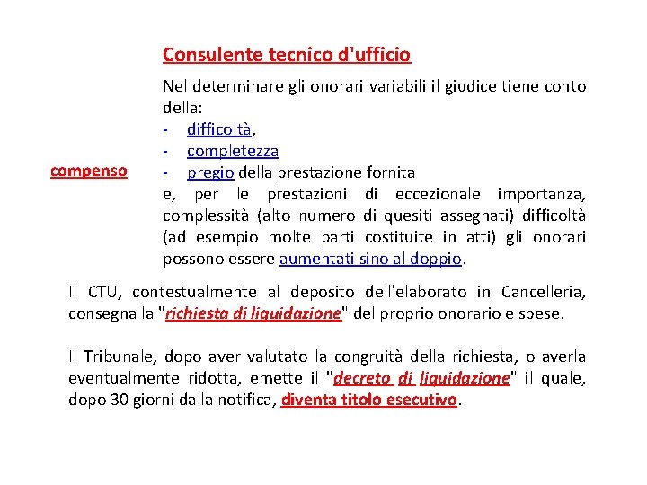 Consulente tecnico d'ufficio compenso Nel determinare gli onorari variabili il giudice tiene conto della: