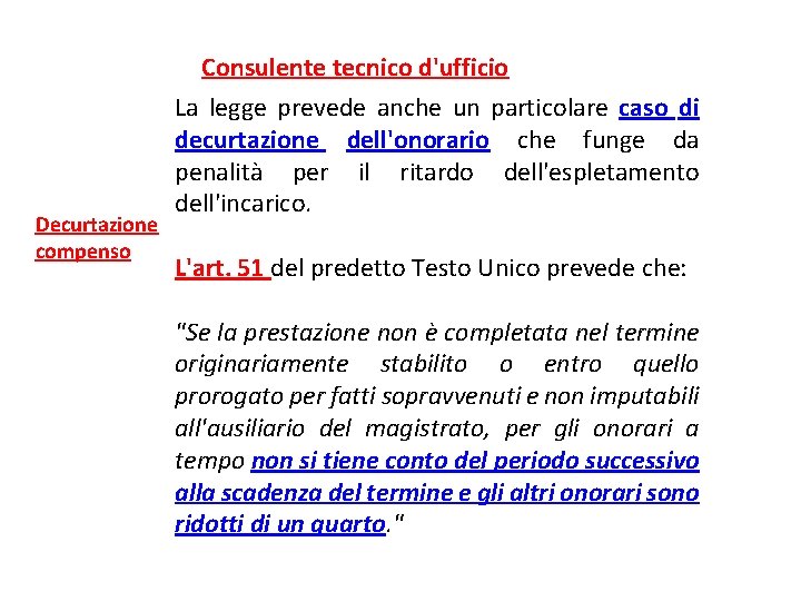 Consulente tecnico d'ufficio Decurtazione compenso La legge prevede anche un particolare caso di decurtazione