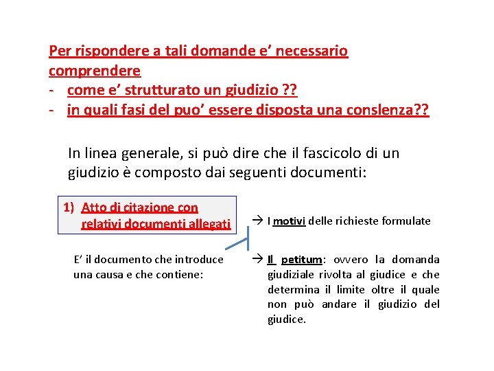 Per rispondere a tali domande e’ necessario comprendere - come e’ strutturato un giudizio