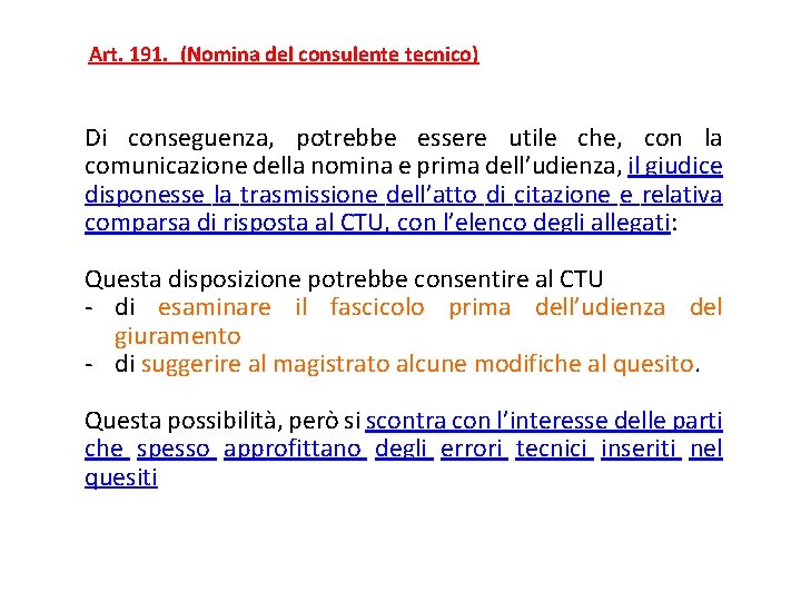  Art. 191.  (Nomina del consulente tecnico) Di conseguenza, potrebbe essere utile che, con