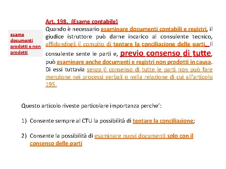 esame documenti prodotti e non prodotti Art. 198.  (Esame contabile) Quando è necessario esaminare