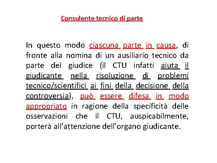 Consulente tecnico di parte In questo modo ciascuna parte in causa, di fronte alla