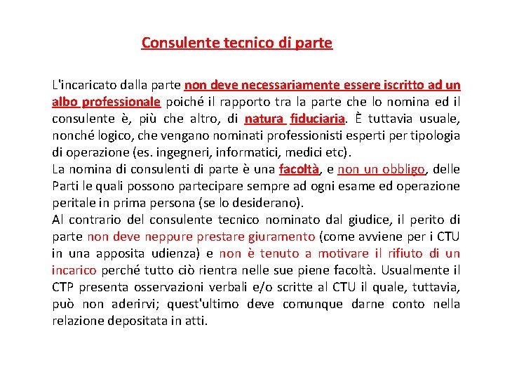 Consulente tecnico di parte L'incaricato dalla parte non deve necessariamente essere iscritto ad un