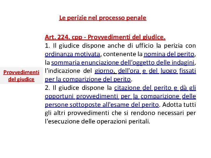 Le perizie nel processo penale Art. 224. cpp - Provvedimenti del giudice. 1. Il