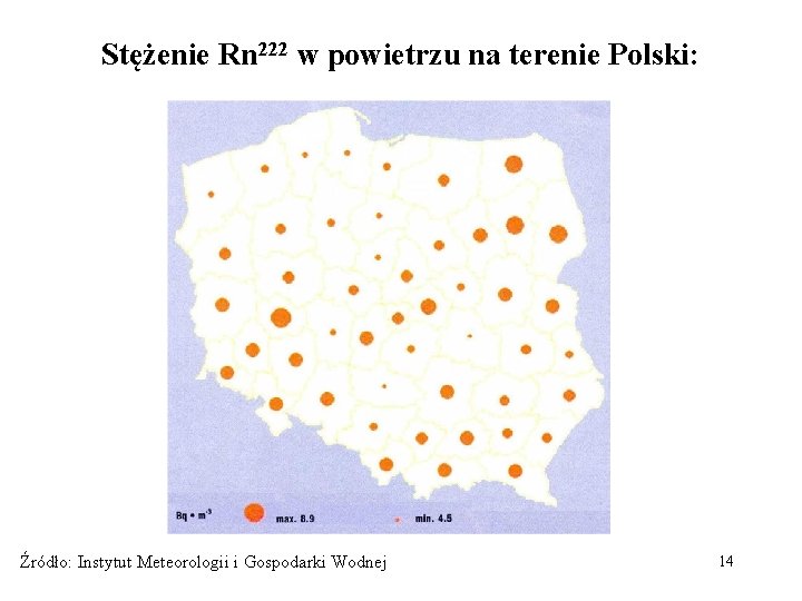 Stężenie Rn 222 w powietrzu na terenie Polski: Źródło: Instytut Meteorologii i Gospodarki Wodnej