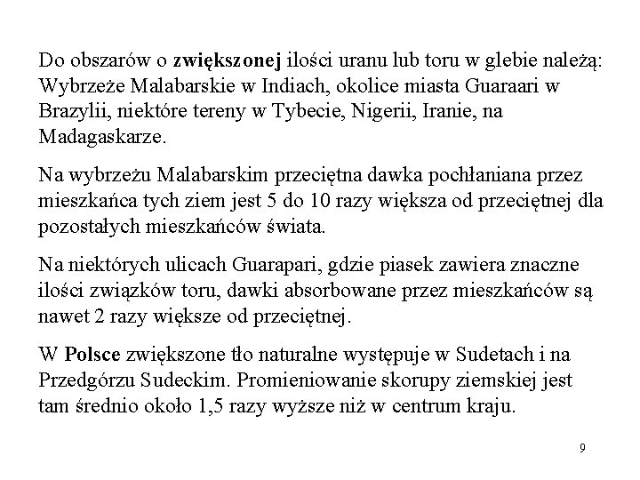 Do obszarów o zwiększonej ilości uranu lub toru w glebie należą: Wybrzeże Malabarskie w