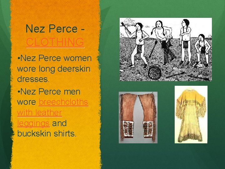 Nez Perce CLOTHING • Nez Perce women wore long deerskin dresses. • Nez Perce
