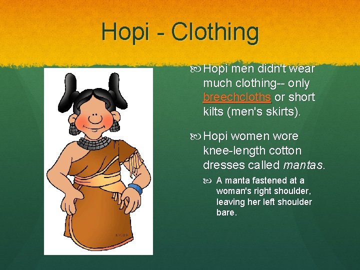 Hopi - Clothing Hopi men didn't wear much clothing-- only breechcloths or short kilts