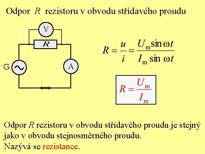 Odpor R rezistoru v obvodu střídavého proudu V G A Odpor R rezistoru v