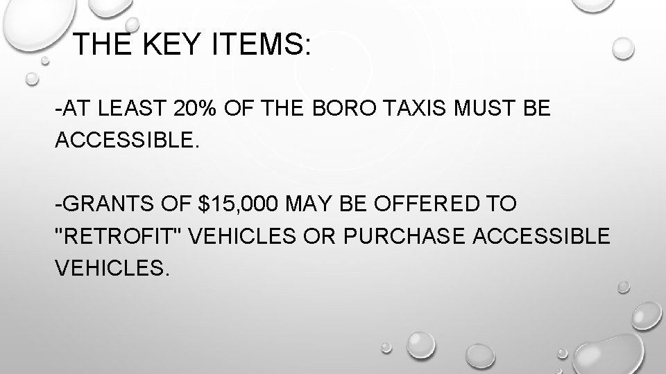  THE KEY ITEMS: -AT LEAST 20% OF THE BORO TAXIS MUST BE ACCESSIBLE.