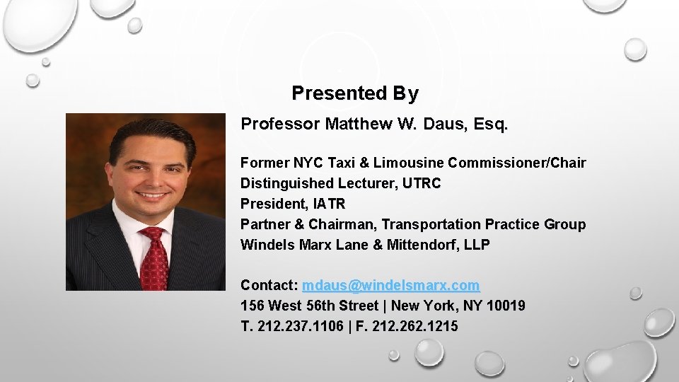 Presented By Professor Matthew W. Daus, Esq. Former NYC Taxi & Limousine Commissioner/Chair Distinguished