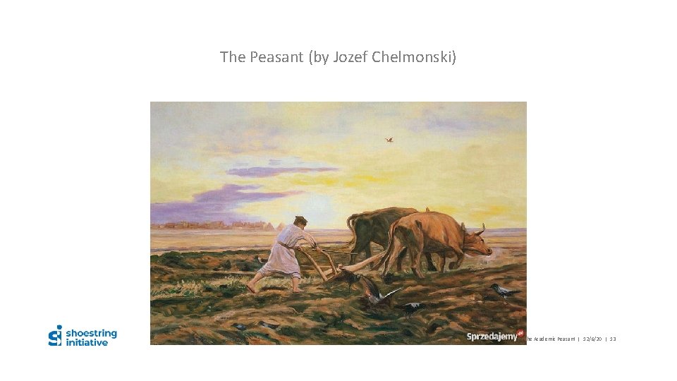 The Peasant (by Jozef Chelmonski) Danuta Charland – The Academic Peasant | 12/6/20 |