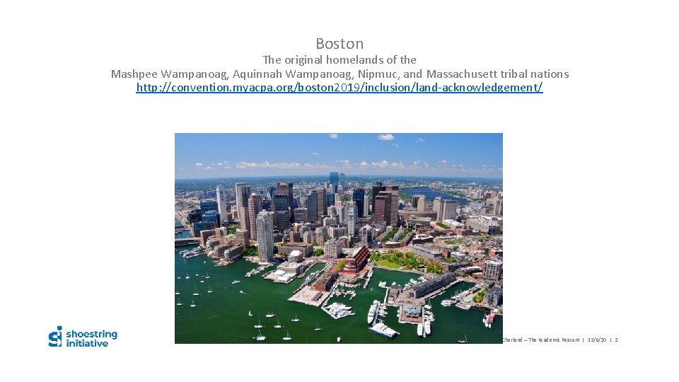 Boston The original homelands of the Mashpee Wampanoag, Aquinnah Wampanoag, Nipmuc, and Massachusett tribal