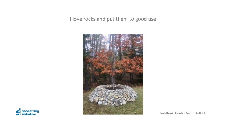 I love rocks and put them to good use Danuta Charland – The Academic