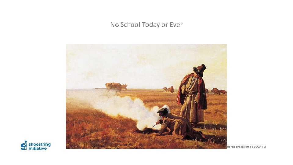 No School Today or Ever Danuta Charland – The Academic Peasant | 12/6/20 |