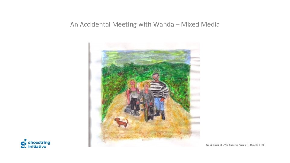 An Accidental Meeting with Wanda – Mixed Media Danuta Charland – The Academic Peasant