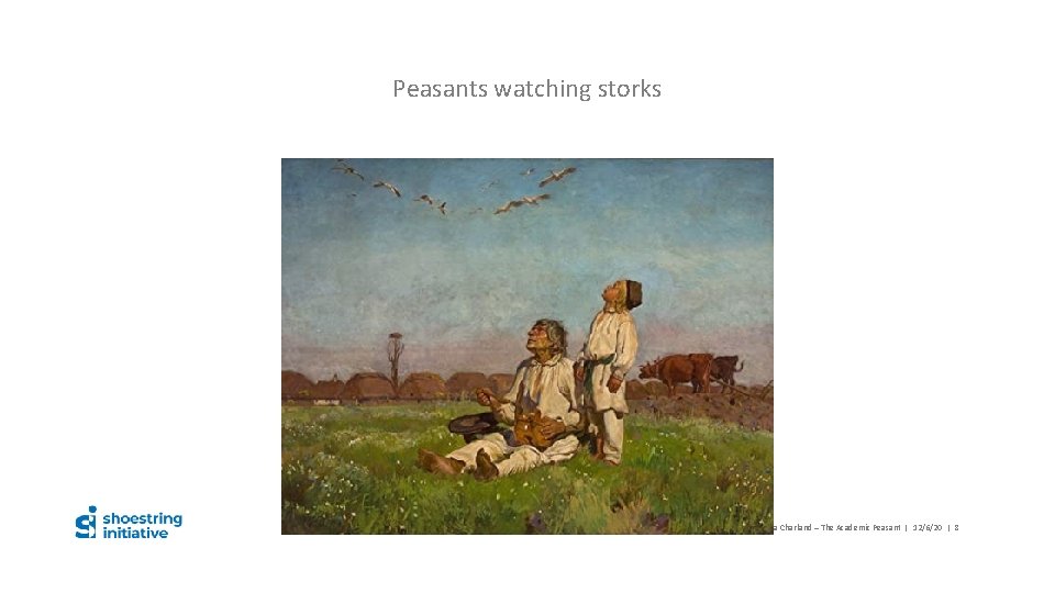 Peasants watching storks Danuta Charland – The Academic Peasant | 12/6/20 | 8 