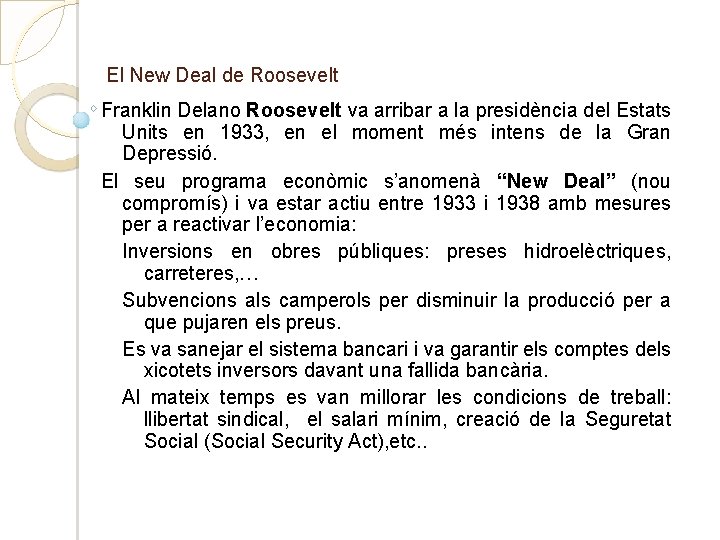 El New Deal de Roosevelt Franklin Delano Roosevelt va arribar a la presidència del