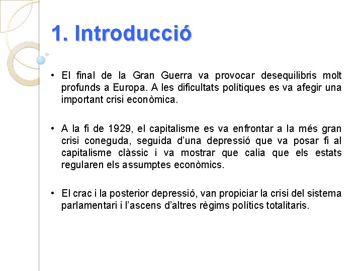 1. Introducció • El final de la Gran Guerra va provocar desequilibris molt profunds