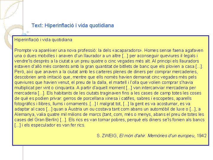 Text: Hiperinflació i vida quotidiana Prompte va aparéixer una nova professió: la dels «acaparadors»