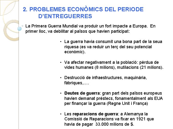 2. PROBLEMES ECONÒMICS DEL PERIODE D’ENTREGUERRES La Primera Guerra Mundial va produir un fort
