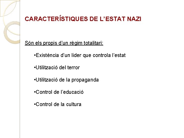 CARACTERÍSTIQUES DE L’ESTAT NAZI Són els propis d’un règim totalitari: • Existència d’un lider