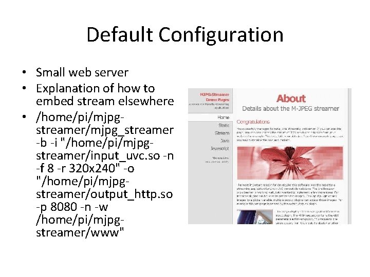 Default Configuration • Small web server • Explanation of how to embed stream elsewhere