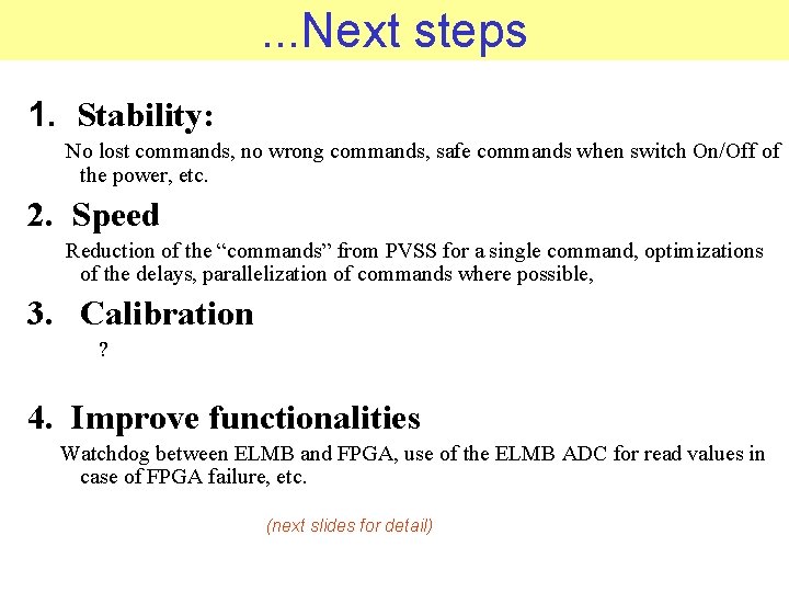 . . . Next steps 1. Stability: No lost commands, no wrong commands, safe