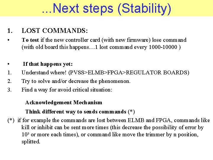 . . . Next steps (Stability) 1. LOST COMMANDS: • To test if the