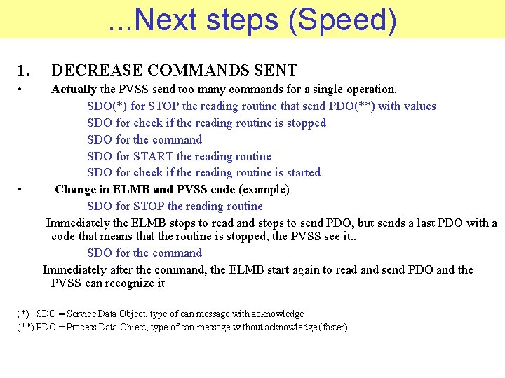 . . . Next steps (Speed) 1. • • DECREASE COMMANDS SENT Actually the