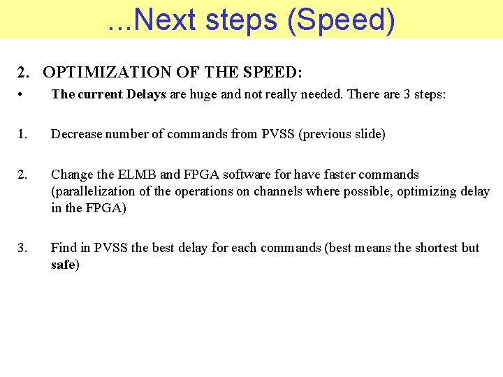 . . . Next steps (Speed) 2. OPTIMIZATION OF THE SPEED: • The current