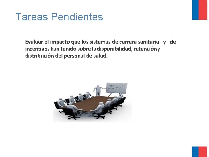 Tareas Pendientes Evaluar el impacto que los sistemas de carrera sanitaria y de incentivos