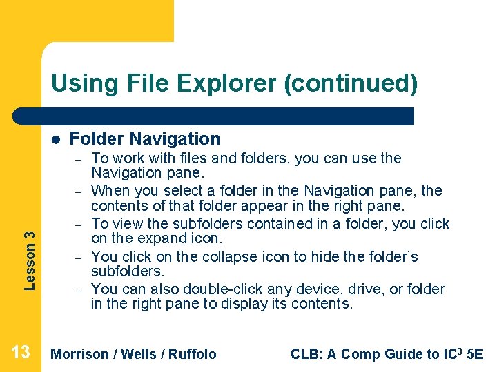 Using File Explorer (continued) l Folder Navigation – – Lesson 3 – 13 – Using File Explorer (continued) l Folder Navigation – – Lesson 3 – 13 –