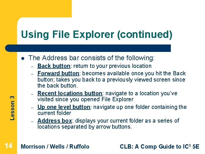 Using File Explorer (continued) l The Address bar consists of the following: – Lesson Using File Explorer (continued) l The Address bar consists of the following: – Lesson