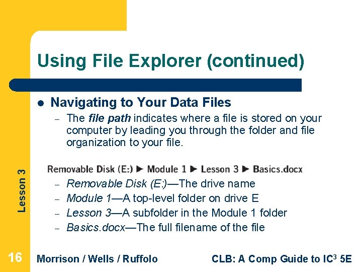 Using File Explorer (continued) Lesson 3 l Navigating to Your Data Files – The Using File Explorer (continued) Lesson 3 l Navigating to Your Data Files – The