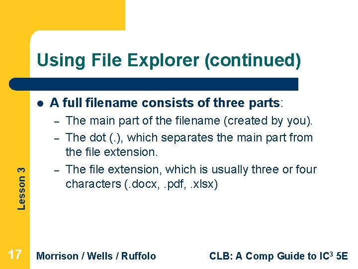 Using File Explorer (continued) l A full filename consists of three parts: – Lesson Using File Explorer (continued) l A full filename consists of three parts: – Lesson