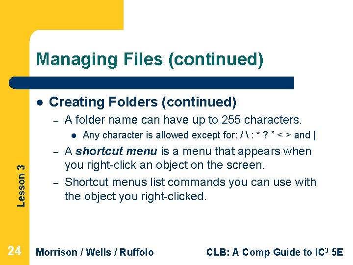 Managing Files (continued) l Creating Folders (continued) – A folder name can have up Managing Files (continued) l Creating Folders (continued) – A folder name can have up