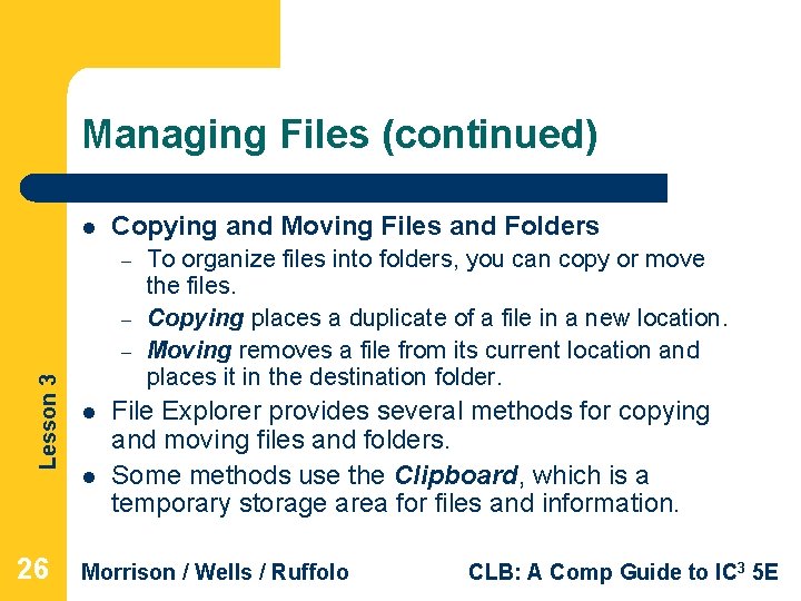 Managing Files (continued) l Copying and Moving Files and Folders – – Lesson 3 Managing Files (continued) l Copying and Moving Files and Folders – – Lesson 3