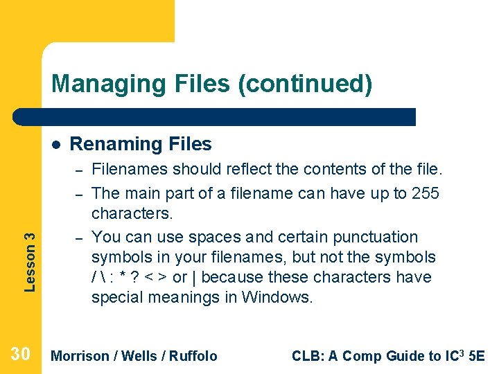 Managing Files (continued) l Renaming Files – Lesson 3 – 30 – Filenames should Managing Files (continued) l Renaming Files – Lesson 3 – 30 – Filenames should