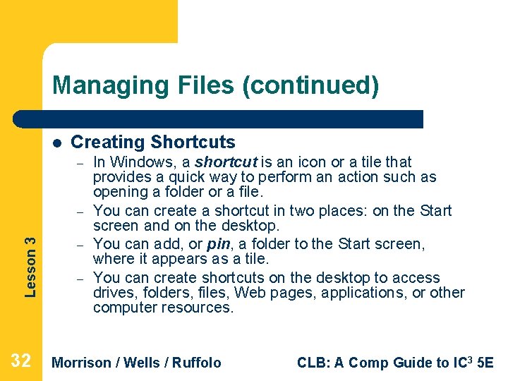 Managing Files (continued) l Creating Shortcuts – Lesson 3 – 32 – – In Managing Files (continued) l Creating Shortcuts – Lesson 3 – 32 – – In