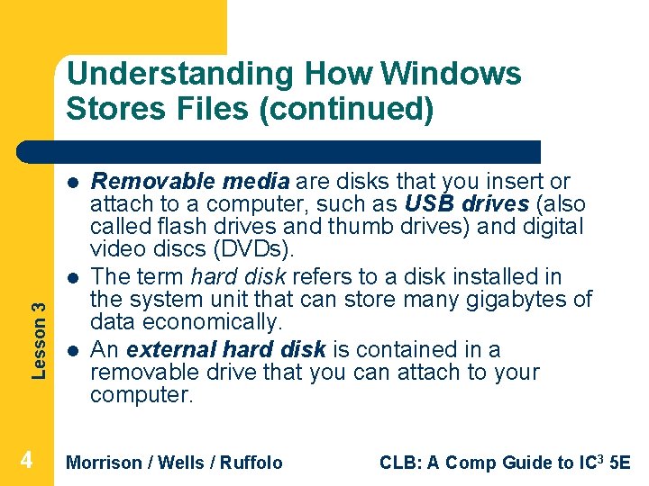 Understanding How Windows Stores Files (continued) l Lesson 3 l 4 l Removable media Understanding How Windows Stores Files (continued) l Lesson 3 l 4 l Removable media