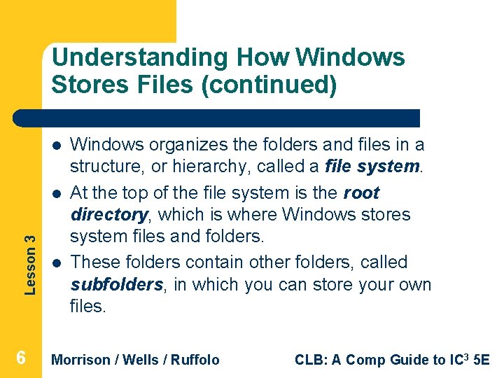 Understanding How Windows Stores Files (continued) l Lesson 3 l 6 l Windows organizes Understanding How Windows Stores Files (continued) l Lesson 3 l 6 l Windows organizes