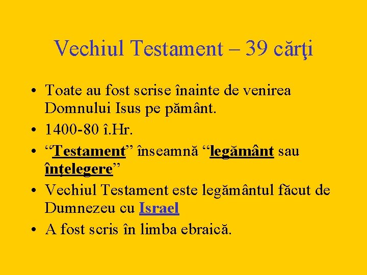 Vechiul Testament – 39 cărţi • Toate au fost scrise înainte de venirea Domnului
