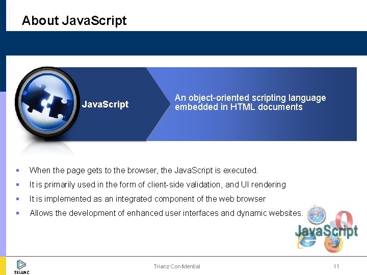 About Java. Script An object-oriented scripting language embedded in HTML documents § When the