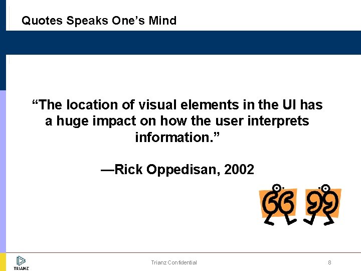 Quotes Speaks One’s Mind “The location of visual elements in the UI has a